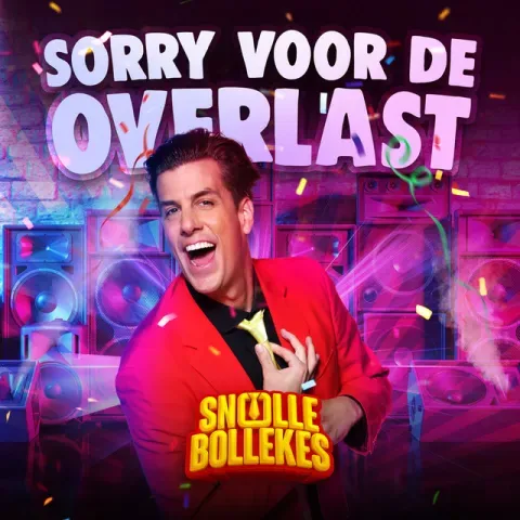SNOLLEBOLLEKES - SORRY VOOR DE OVERLAST