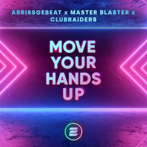ABRISSGEBEAT X MASTER BLASTER X CLUBRAIDERS - MOVE YOUR HANDS UP