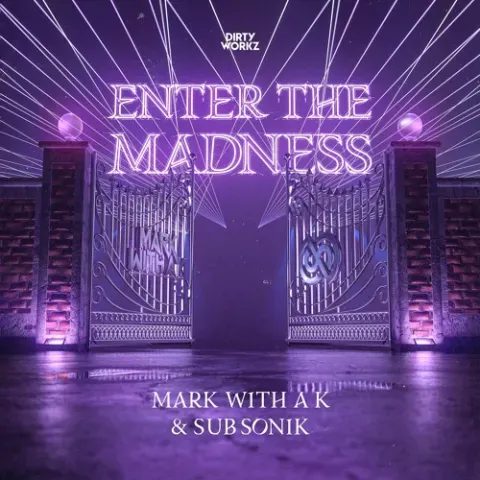 MARK WITH A K & SUB SONIK - ENTER THE MADNESS