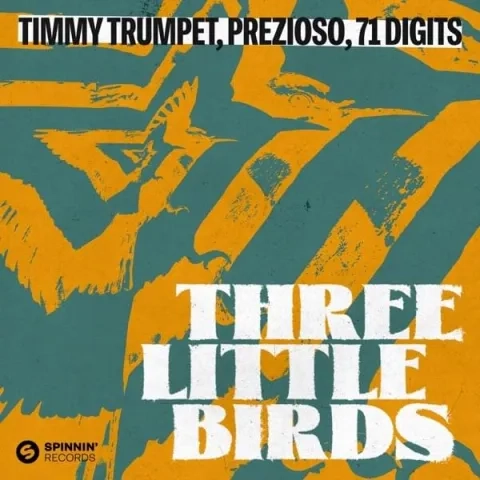 TIMMY TRUMPET, GIORGIO PREZIOSO, 71 DIGITS - THREE LITTLE BIRDS