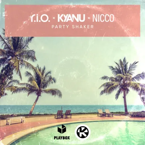 R.I.O. x KYANU x Nicco – Party Shaker