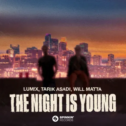 LUM!X, TARIK ASADI, WILL MATTA – THE NIGHT IS YOUNG