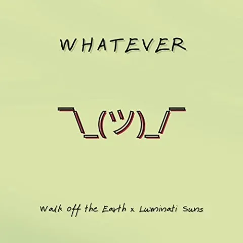 Walk Off The Earth & Luminati Suns - whatever