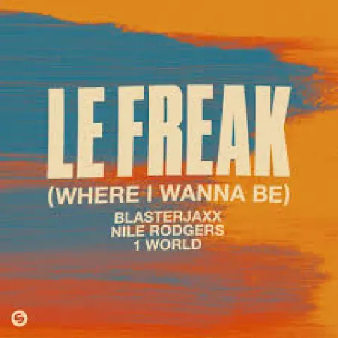Blasterjaxx, Nile Rodgers en 1 World - Le Freak (Where I Wanna Be)